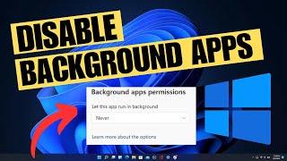 How To Completely Disable Background Apps On Windows 11