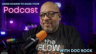 Using Ecamm To Create Podcasts with Doc Rock