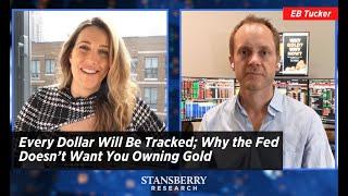 Every Dollar Will Be Tracked; Why the Fed Doesn’t Want You Owning Gold | Stansberry Research