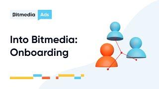 Into Bitmedia - Onboarding | Bitmedia - Crypto Ad Network