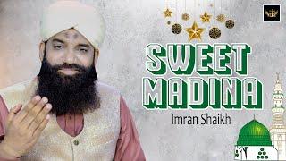 Sweet Madina | Naat | Imran Shaikh | HD Video | Labaik Labaik