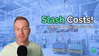 Slash Manufacturing Costs with Lean Strategies!