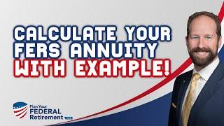 How To Calculate Your Federal Employee FERS Annuity (With Example!)