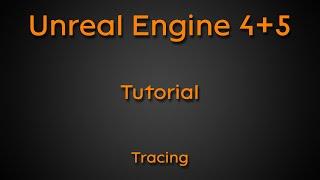 Tutorial: Tracing - Unreal Engine 4 + Unreal Engine 5