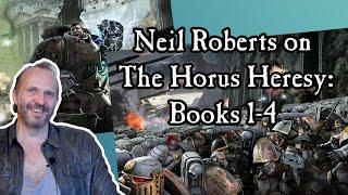 Neil Roberts on The Horus Heresy: Books 1-4