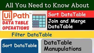 Uipath Data Table Operations | Sort Table | Merge DataTable | Filter Data Table