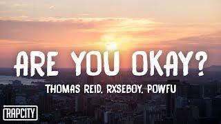 Thomas Reid & Rxseboy - Are You Okay? (Lyrics) ft. Powfu