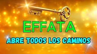 EFFATA - EL CÓDIGO SECRETO PARA ABRIR TODOS LOS CAMINOS  432Hz & FRECUENCIAS MILAGROSAS  ¡ACTIV