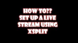 How to Set up a YouTube Live Stream using XSplit Broadcaster?