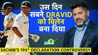 WHY DRAVID DECLARED WHEN SACHIN WAS ON 194* - क्यों एक और over नहीं खेला ? KAHAANI | VIKRANT GUPTA