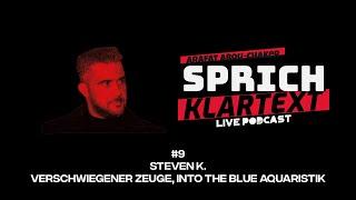 Arafat Abou-Chaker | SprichKLARTEXT #9 - Steven K. | Verschwiegener Zeuge, Into the Blue Aquaristik