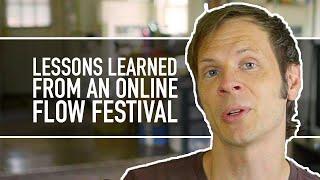 Lessons Learned from Making an Online Flow Festival