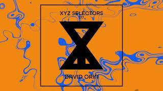 XYZ Selectors 017 - David Orin