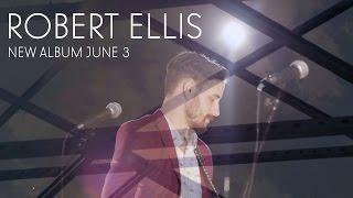 Robert Ellis - Album Trailer