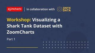 Workshop: Visualizing a Shark Tank Dataset with ZoomCharts | Part 1