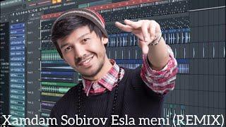 Xamdam Sobirov Esla Meni (remix) Fl studio