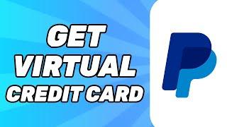 How to Get PayPal Virtual Credit Card 2024