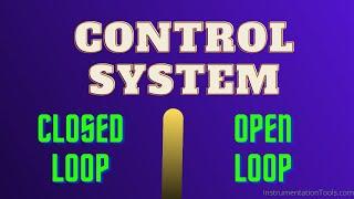 What is a Control System? - Closed Loop - Open Loop