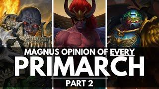 MAGNUS THE RED'S OPINION OF EVERY PRIMARCH! PART 2