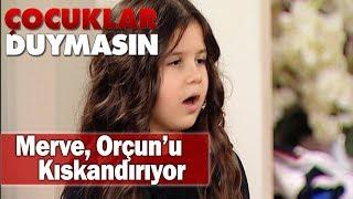 Merve, Orçun'u kıskandırıyor - Çocuklar Duymasın