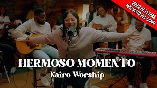 Hermoso Momento [Radio Edit] - Kairo Worship (Video Oficial Con Letra) 4K