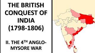 The British Conquest of India (1798-1806) II. The 4th Anglo-Mysore War