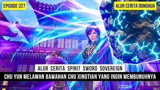 PERSIAPAN CHU YUN MENGIKUTI KOMPETISI BESAR ALKIMIA - DONGHUA SPIRIT SWORD SOVEREIGN EPS 327