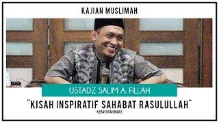 "Inspirational Stories of the Companions of the Prophet" | Ustadz Salim A. Fillah STUDY OF MUSLIMAH