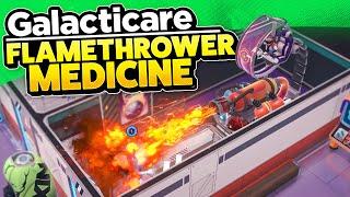 Using a FLAMETHROWER... as Medicine... in Galacticare...