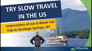 Why Slow Travel in the US - 6 Weeks in Saratoga Springs, NY