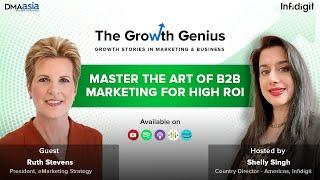 Mastering the Art of B2B Marketing for High ROI ft. Ruth Stevens | The Growth Genius