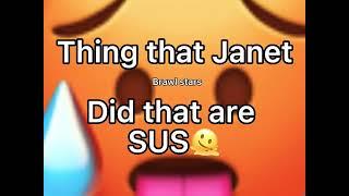 Things that Janet (from brawl stars) did that r sus 