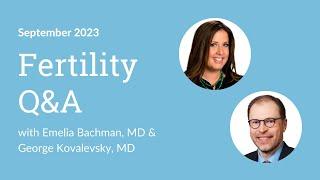 Fertility Q&A | Dr. Bachman & Dr. Kovalevsky