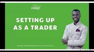 SETTING UP AS A FOREX TRADER - Empower1k with TOLU CRAIG