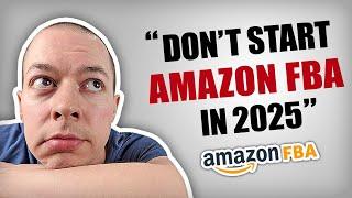 WARNING: Don't Start Amazon FBA In 2025!