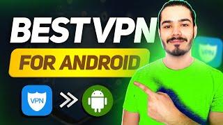 My Top 3 VPNs for Android | Best VPN For Android 2023