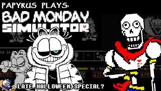 PAPYRUS PLAYS BAD MONDAY SIMULATOR | ALL HAIL SANSFIELD