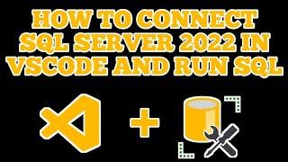 How to Connect SQL Server 2022 in Visual Studio Code and Run SQL