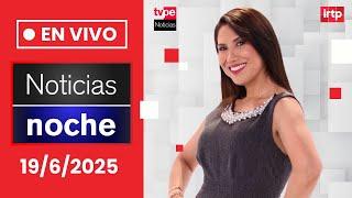 TVPerú Noticias EN VIVO: Noticias noche, jueves 19 de junio del 2025