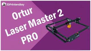 Ortur Laser Master 2 PRO - Impressions | 3DPrintersBay