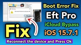 iCloud Bypass iOS 15.7.1 | Fix Eft Pro Error Reconnect the device and press ok |