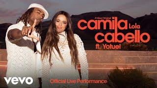 Camila Cabello - Lola (Official Live Performance) | Vevo ft. Yotuel