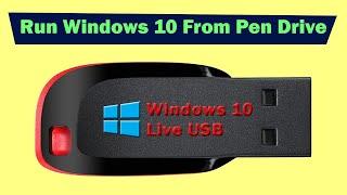 Run Windows 10 From Pen Drive only | How to Create LIVE Windows 10 USB