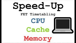 Timetabling with FET: How to speed up? A closer look at CPU, cache, and memory