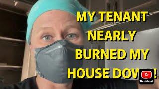 TENANT TRIED TO BURN DOWN MY HOUSE - ARSON *MATURE AUDIENCE ONLY-DISCRETION ADVISED*