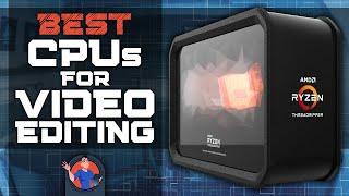 Best CPUs For Video Editing | Digital Advisor