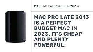 Apple Mac Pro late 2013 - best budget Mac in 2023?