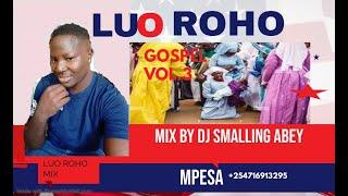 TOP LUO ROHO GOSPEL ORIGINAL VIDEO MIX 2023 MIX BY DJ SMALLING ABEY FT ALEE TAYA/TEKO MSALABA VOL 3