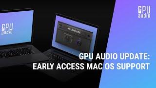 GPU Audio FREE Early Access Mac Support @Apple