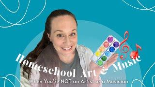 Homeschool Art & Music Ideas | Simple to Teach and FUN | Elementary Middle or High School